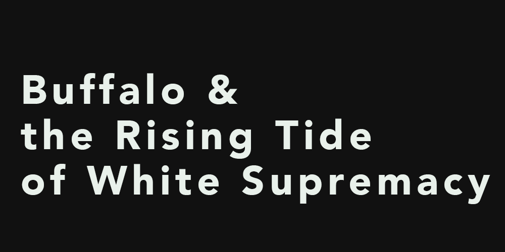 Buffalo and the Rising Tide of White Supremacy